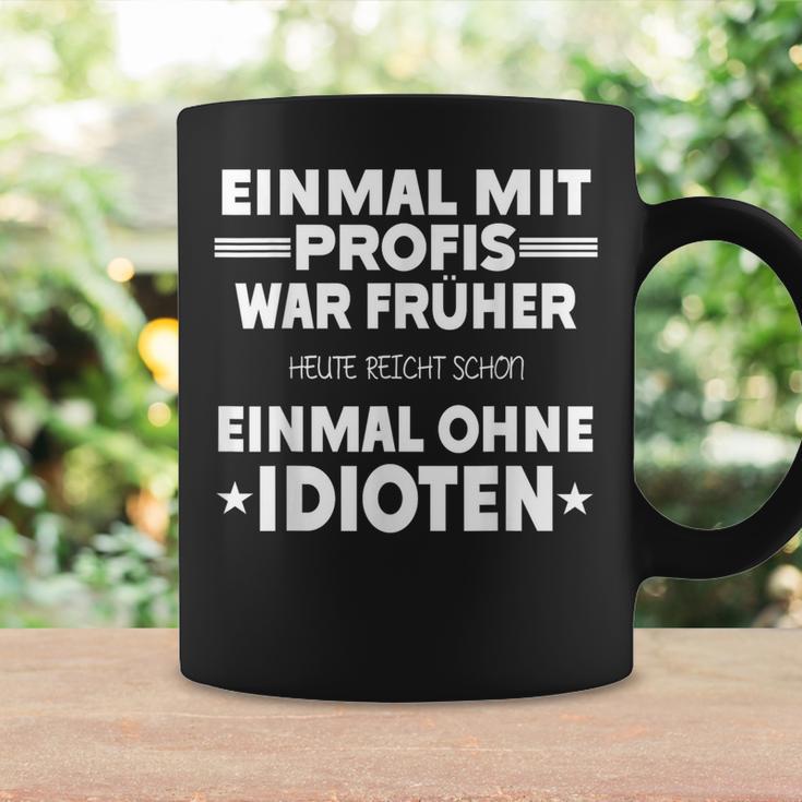 Fun Einmal Mit Profis War Früher Tassen Geschenkideen