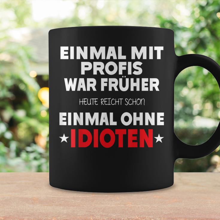 Fun Einmal Mit Profis War Früher Tassen Geschenkideen