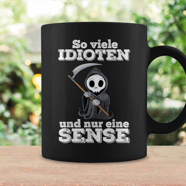 Ironie With Text Soiele Idioten Und Nur Eine Sense Tassen Geschenkideen