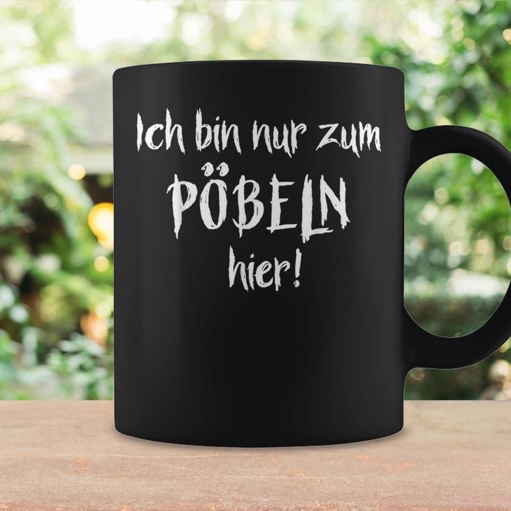 Ich Bin Nur Zum Pöbelbel I'm Just For Pöbelbel Tassen Geschenkideen