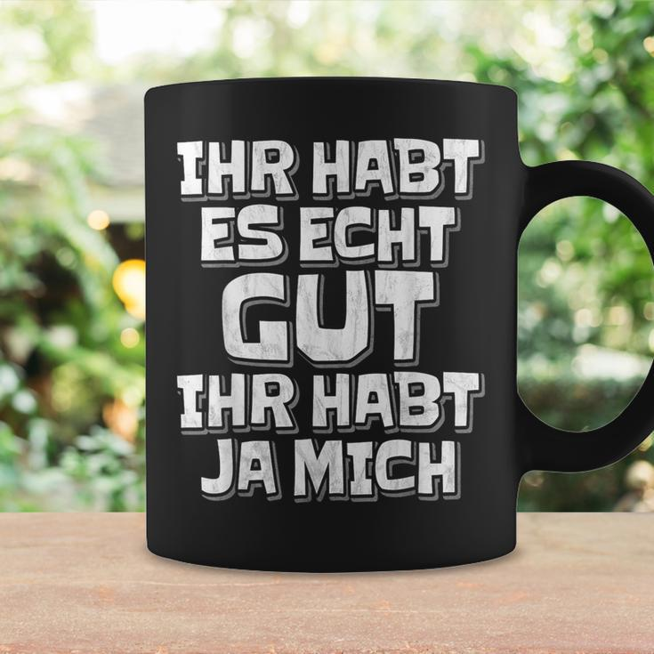 Saying Ihr Hab Es Echt Gut Ihr Habt Ja Mich Tassen Geschenkideen