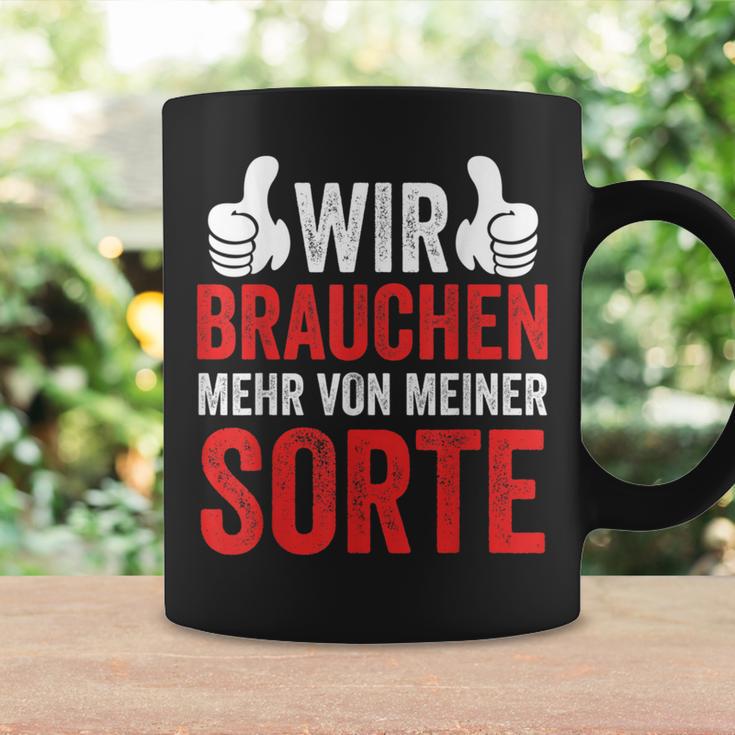 Saying Wir Brauchen Mehron Meiner Sorte Tassen Geschenkideen