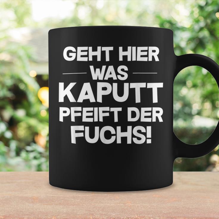 Geht Hier Was Kaputt Pfeift Der Fuchs Tassen Geschenkideen