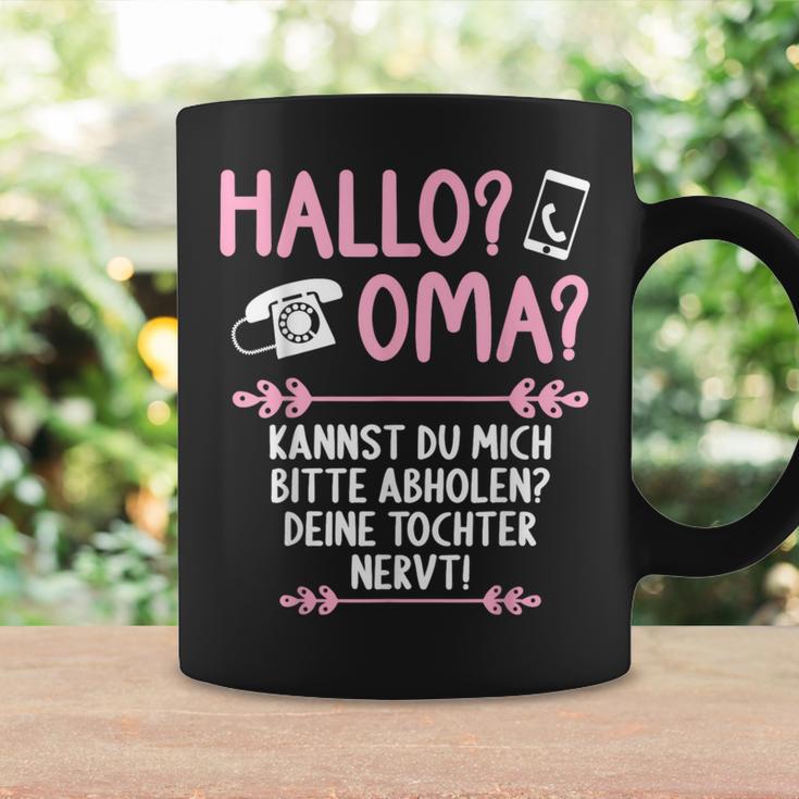 Hallo Grandma Kannst Mich Bitte Abholen Deine Tochter Nervt S Tassen Geschenkideen