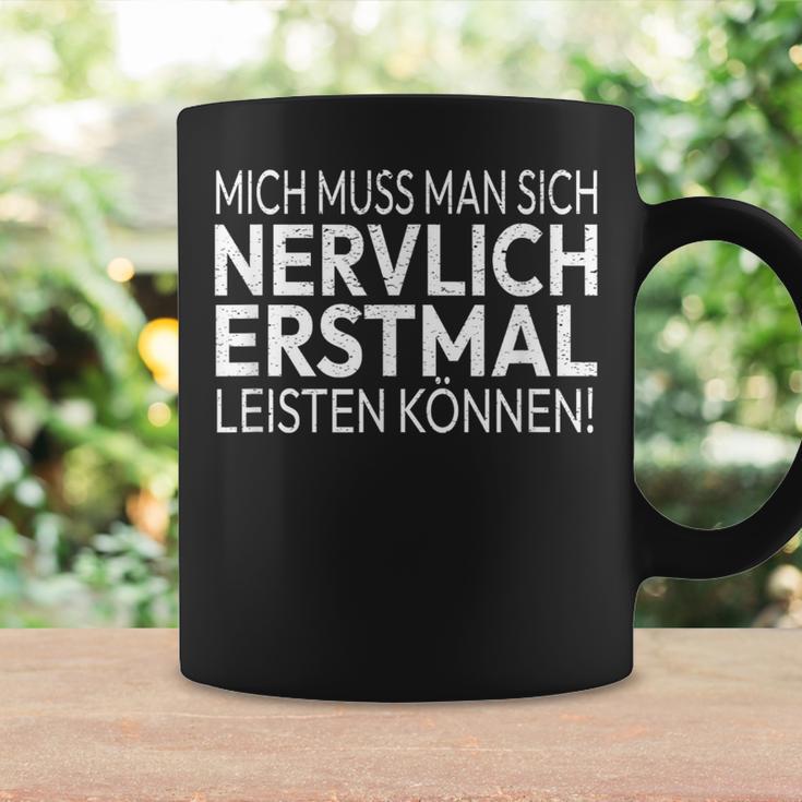 Humour Mich Muss Man Sich Nervlich Erstmal Leisten Mich Muss Man S Tassen Geschenkideen