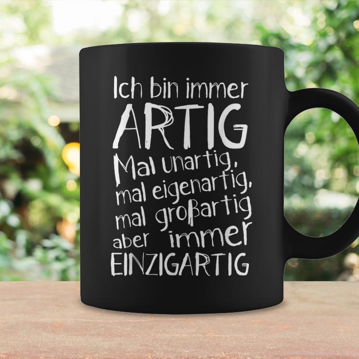 Ich Bin Immer Artig Mal Unartig Mal Eigenartig Mal Großartig Tassen Geschenkideen