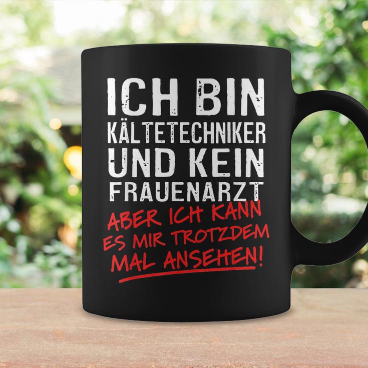 Ich Bin Kalttechniker Und Kein Frauenarzt Kalttechnik Tassen Geschenkideen