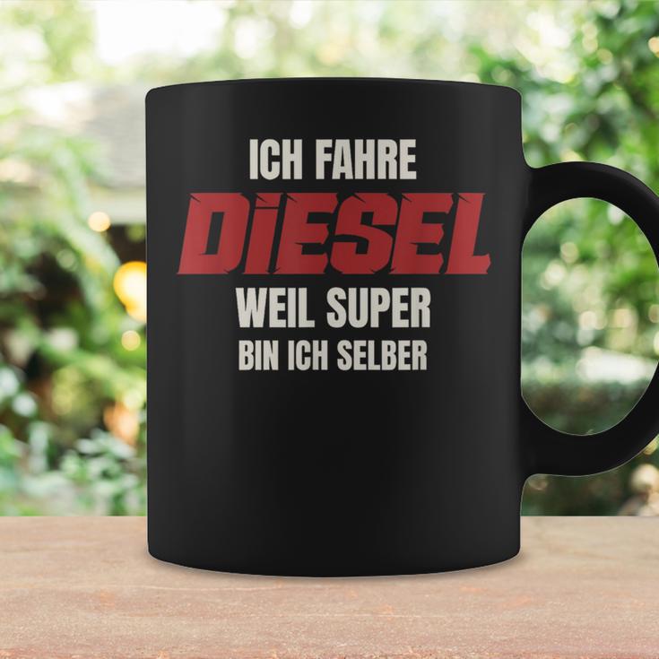 Ich Fahre Diesel Weil Super Bin Ich Selbst Tassen Geschenkideen