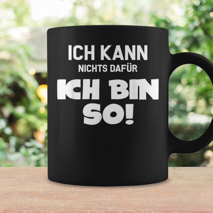 Ich Kann Nichts Dafür Ich Bin So Sayings Character Tassen Geschenkideen