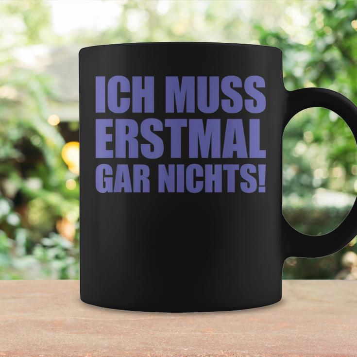 Ich Muss Erstmal Gar Nichts Laune Tassen Geschenkideen