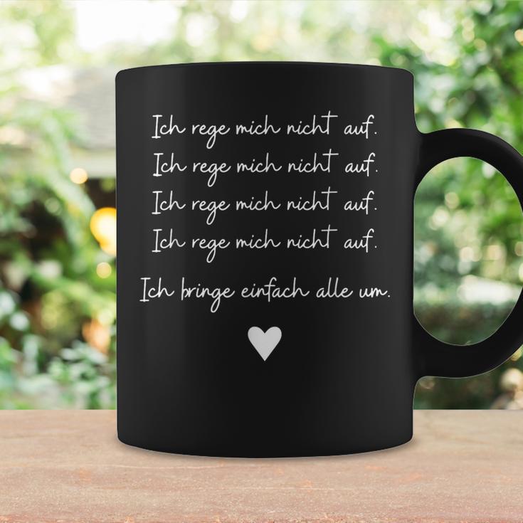 Ich Rege Mich Nicht Auf Ich Rege Mich Nicht Auf Tassen Geschenkideen