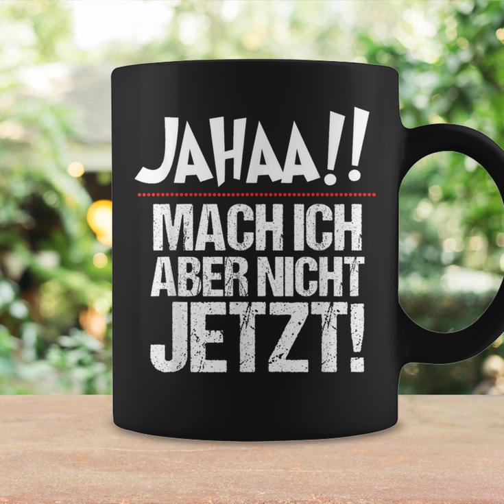 Ja Mach Ich Aber Nicht Jetzt Jetzt Tassen Geschenkideen