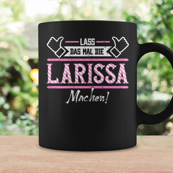 Larissa Lass Das Die Larissa Machen Let Das The S Tassen Geschenkideen