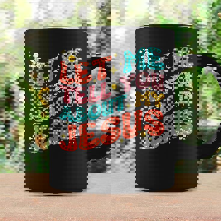 Let Me Tell You About My Jesus Groovy Christian Faith Trendy Coffee Mug Gifts ideas