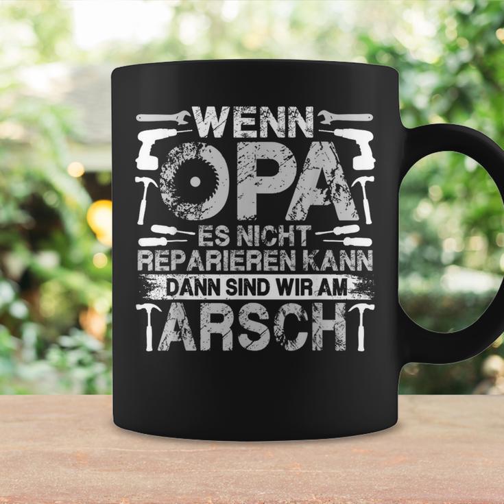 Lustig Wenn Opa Es Nicht Reparieren Kann Sind Wir Am Arsch Tassen Geschenkideen