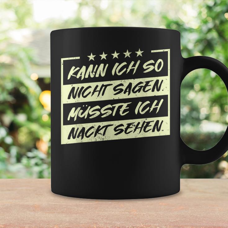 Lustiges Kann Ich So Nicht Sagen Müsste Ich Nackt Sehen Tassen Geschenkideen