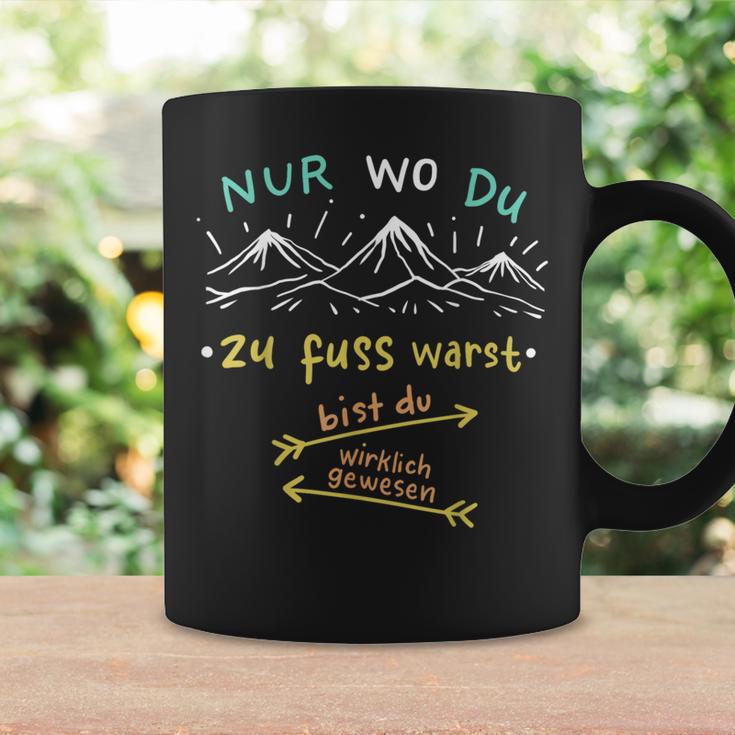 Nur Wo Du Zu Fuß Warst Bist Du Wirklich Gewesen Hiking Tassen Geschenkideen