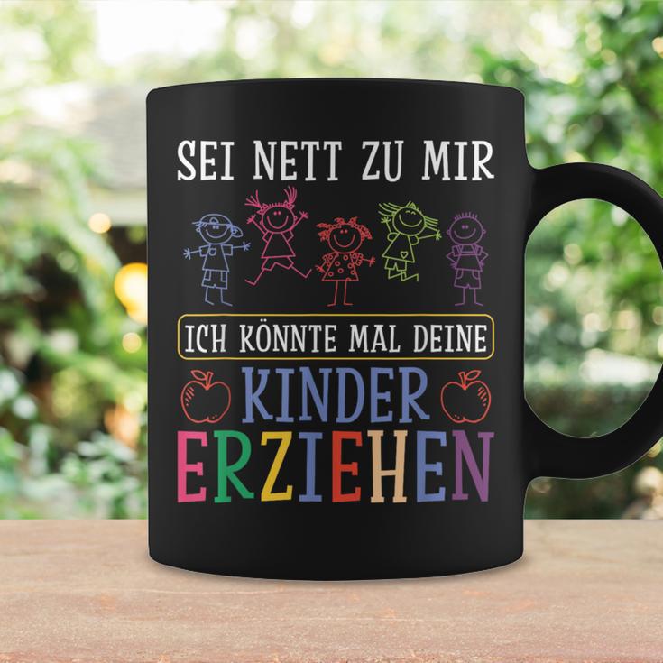 Sei Nett Zu Mir Ich Könnte Mal Deine Kinder Erziehen Sei S Tassen Geschenkideen