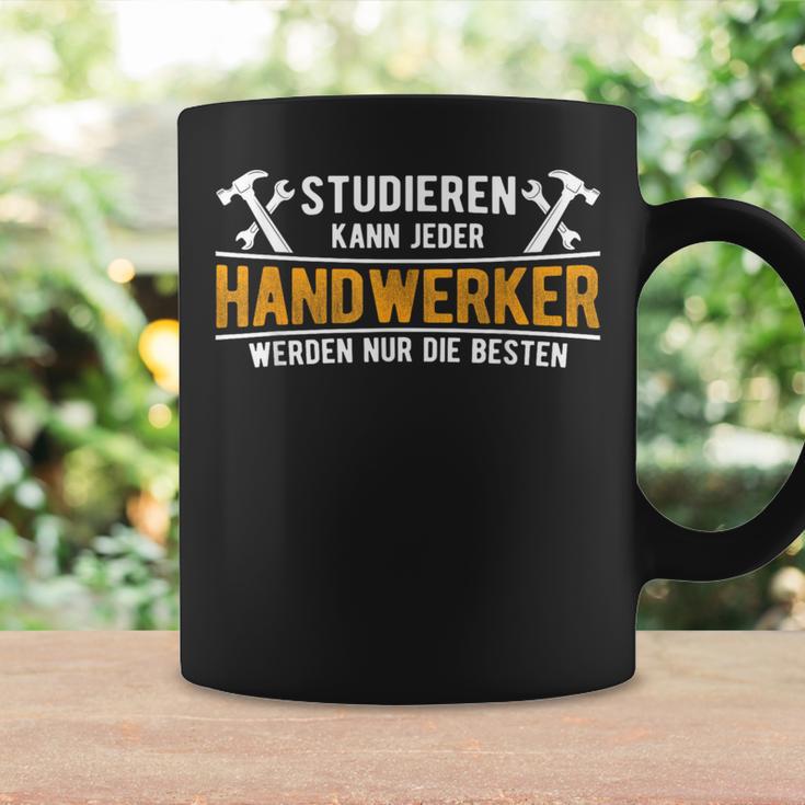 Studier Kann Jeder Handwerker Werden Nur Die Beste S Tassen Geschenkideen