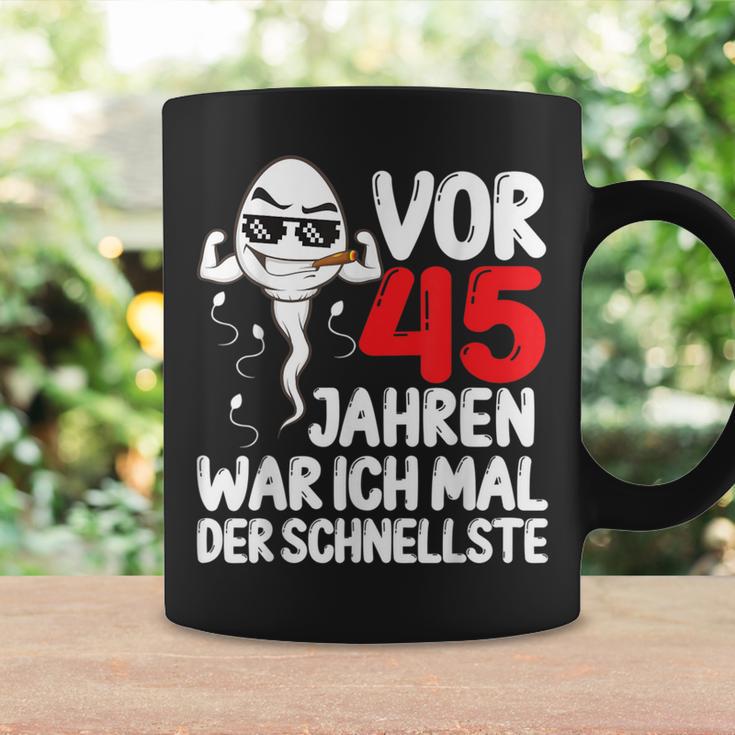 Vor 45 Jahren War Ich Mal Der Fastelste 45Th Birthday Man S Tassen Geschenkideen