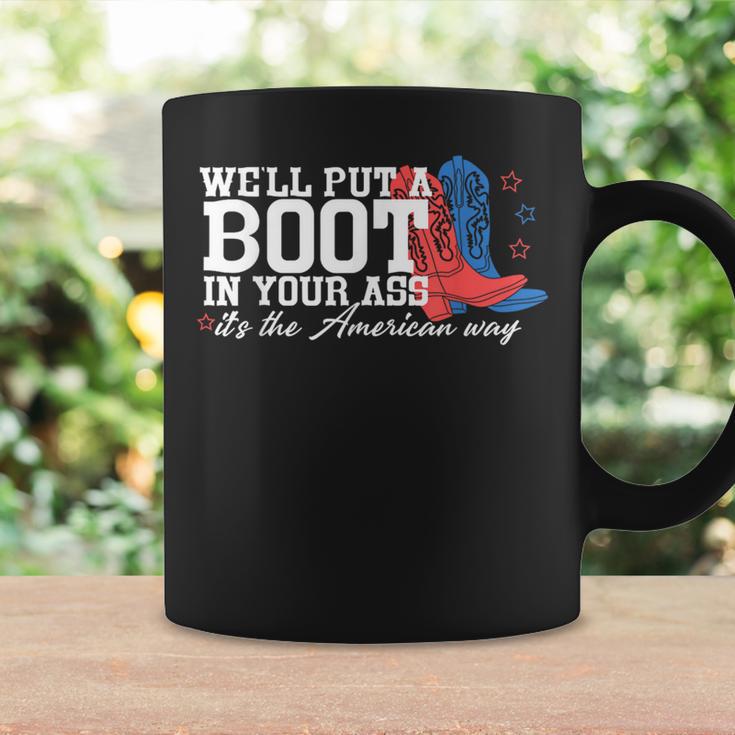 We'll Put A Boot In Your Ass Western Cowgirl 4Th Of July Coffee Mug -  Seseable