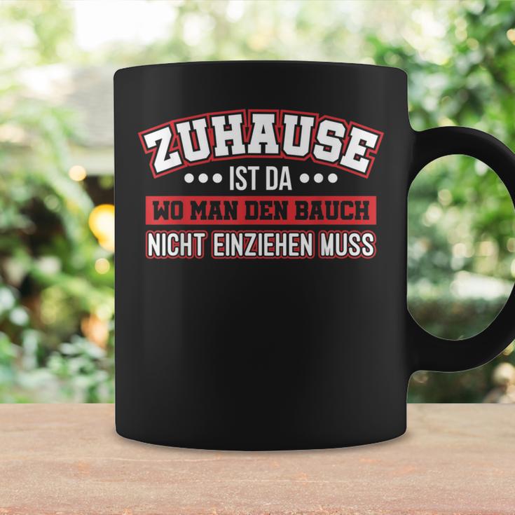 Zuhause Ist Da Wo Man Den Bauchnicht Einziehen Muss Slogan Tassen Geschenkideen