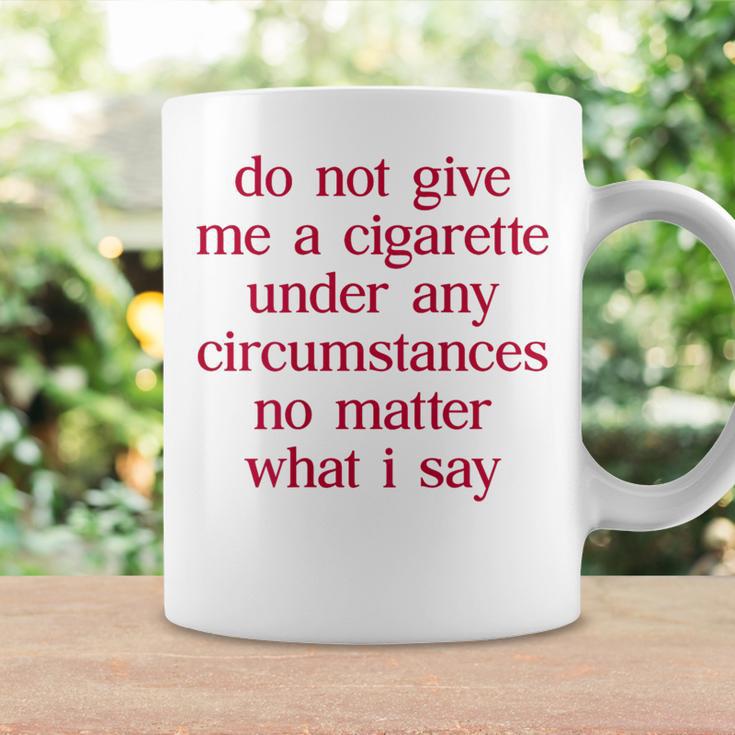 Do Not Give Me A Cigarette Anti-Smoker Ex-Smoker Cigarette Tassen Geschenkideen