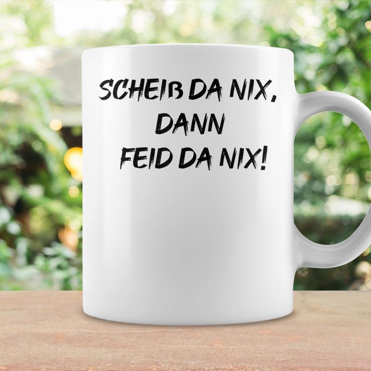 Scheiss Da Nix Dann Feid Da Nix Tassen Geschenkideen