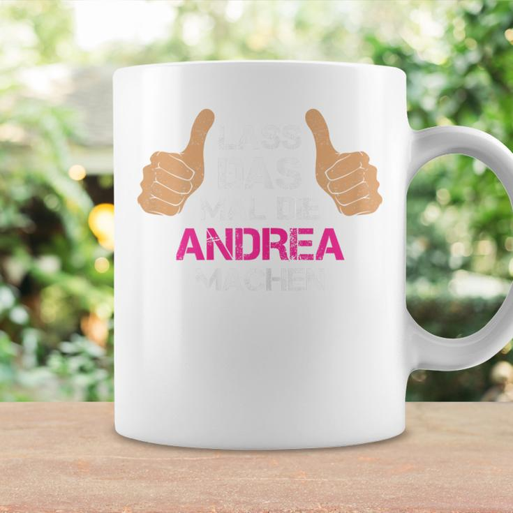 Women's First Name Andrea Lass Das Mal Die Andrea Machen Tassen Geschenkideen