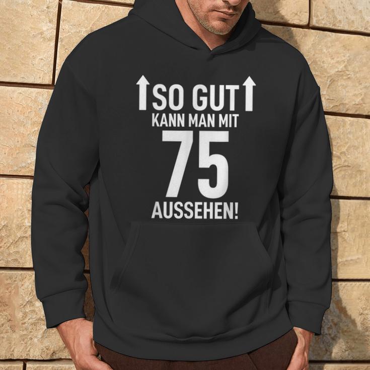 75Th Birthday Man 75 Years So Gut Kann Man Mit 75 Aussehen Kapuzenpullover Lebensstil