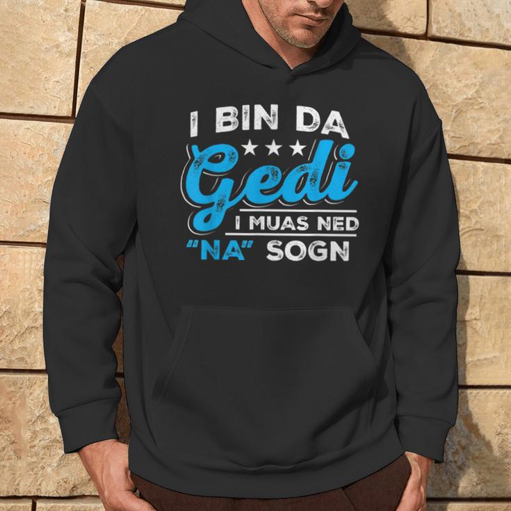 I Bin Da Gedi I Muas Ned Na Sogn Taufged Ged Kapuzenpullover Lebensstil