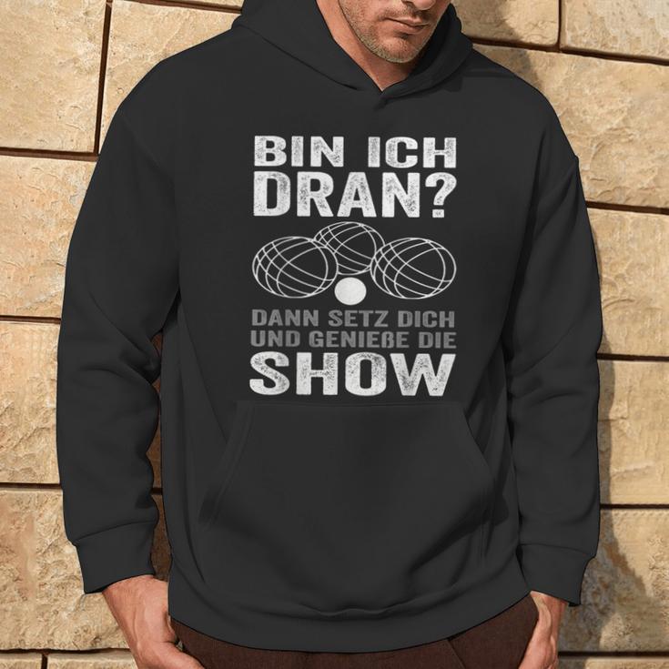 Bin Ich Dran Dann Setz Dich Und Genieße Die Show Boule Kapuzenpullover Lebensstil