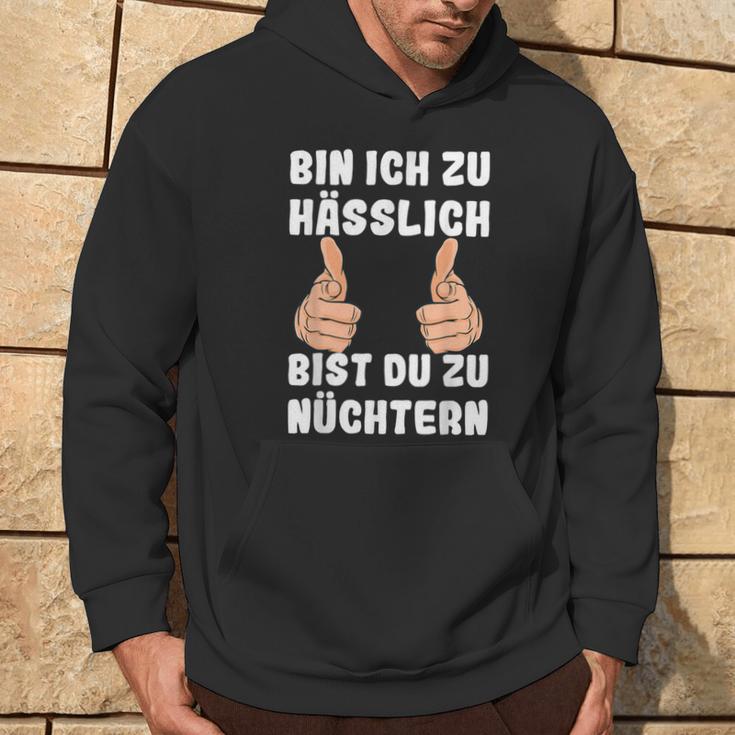 Bin Ich Zu Hässlich Bist Du Zu Nüchtern Party S Kapuzenpullover Lebensstil