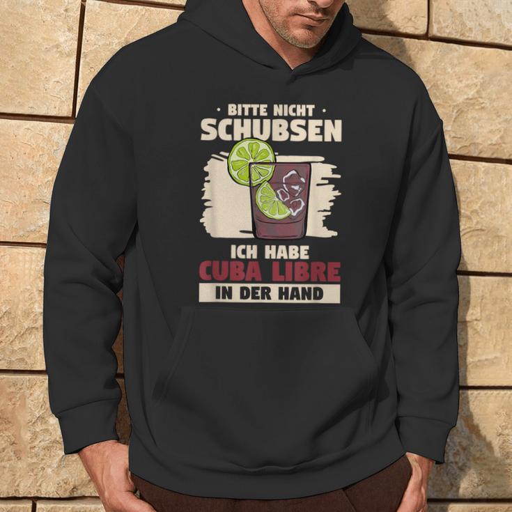 Bitte Nicht Schubsen Ich Habe Cuba Libre In Der Hand Bitte Nicht S Kapuzenpullover Lebensstil