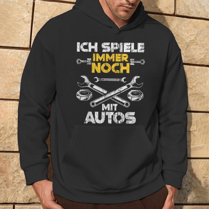 Car Mechanic Ich Spiel Noch Mit Autos Kapuzenpullover Lebensstil