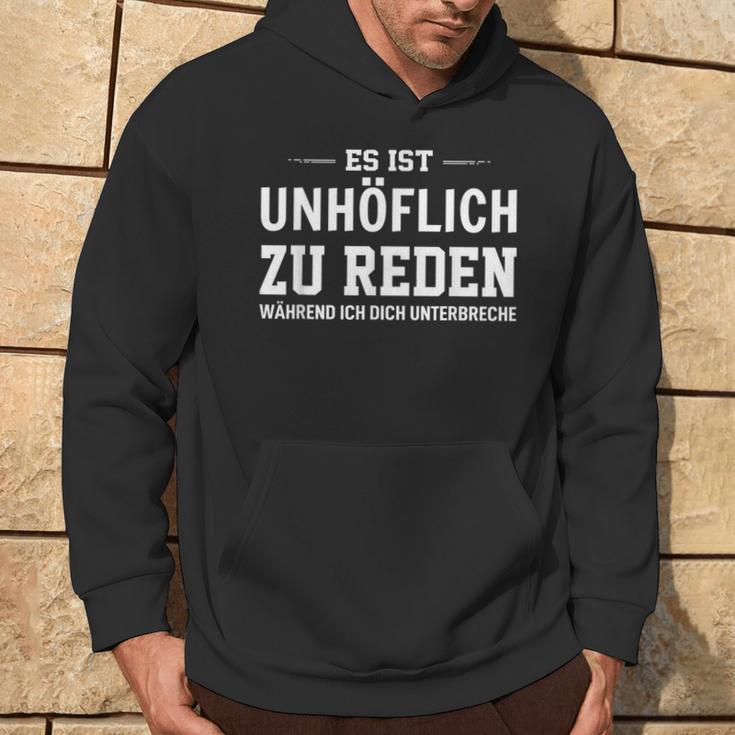 Es Ist Unhöflich Zu Reden Während Ich Dich Interruche It's Uncour Kapuzenpullover Lebensstil