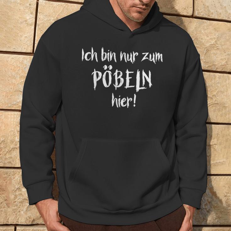 Ich Bin Nur Zum Pöbelbel I'm Just For Pöbelbel Kapuzenpullover Lebensstil