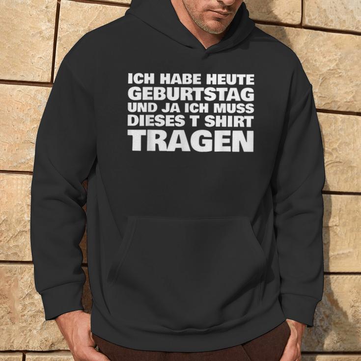 Ich Habe Heute Geburtstag Und Ich Muss Dieses S Kapuzenpullover Lebensstil