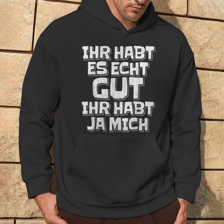 Saying Ihr Hab Es Echt Gut Ihr Habt Ja Mich Kapuzenpullover Lebensstil