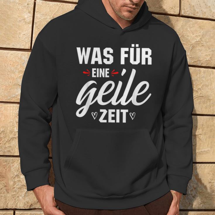 Was Für Eine Geile Zeit S Kapuzenpullover Lebensstil