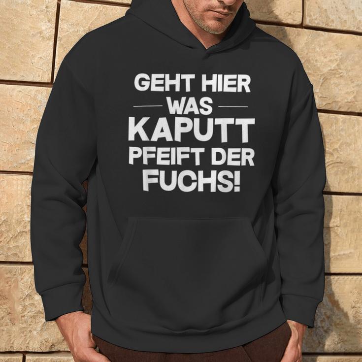 Geht Hier Was Kaputt Pfeift Der Fuchs Kapuzenpullover Lebensstil