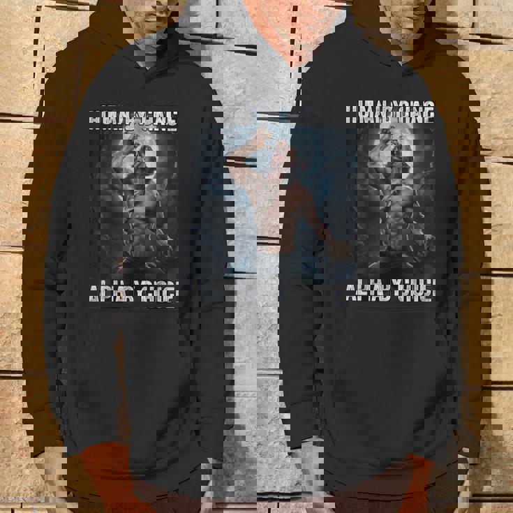 Human By Chance Alpha By Choice Cool Alpha Wolf Meme Hoodie Lifestyle
