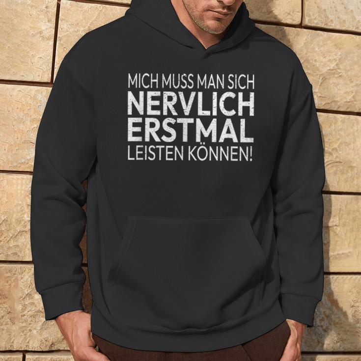 Humour Mich Muss Man Sich Nervlich Erstmal Leisten Mich Muss Man S Kapuzenpullover Lebensstil