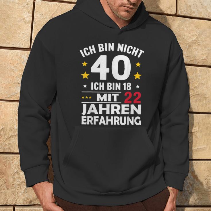 Ich Bin Nicht 40 Ich Bin 18 Mit 22 Jahre Erfahrung Ich Bin Kapuzenpullover Lebensstil