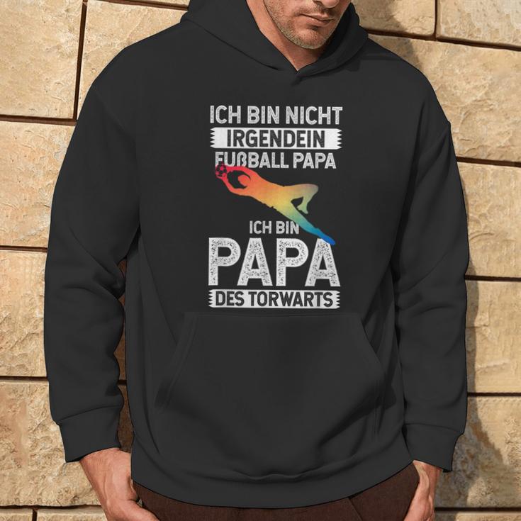 Ich Bin Nicht Irgendein Fußball Papa Ich Bin Dad Des Goalkeeper Kapuzenpullover Lebensstil