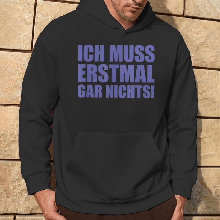 Ich Muss Erstmal Gar Nichts Laune Kapuzenpullover Lebensstil