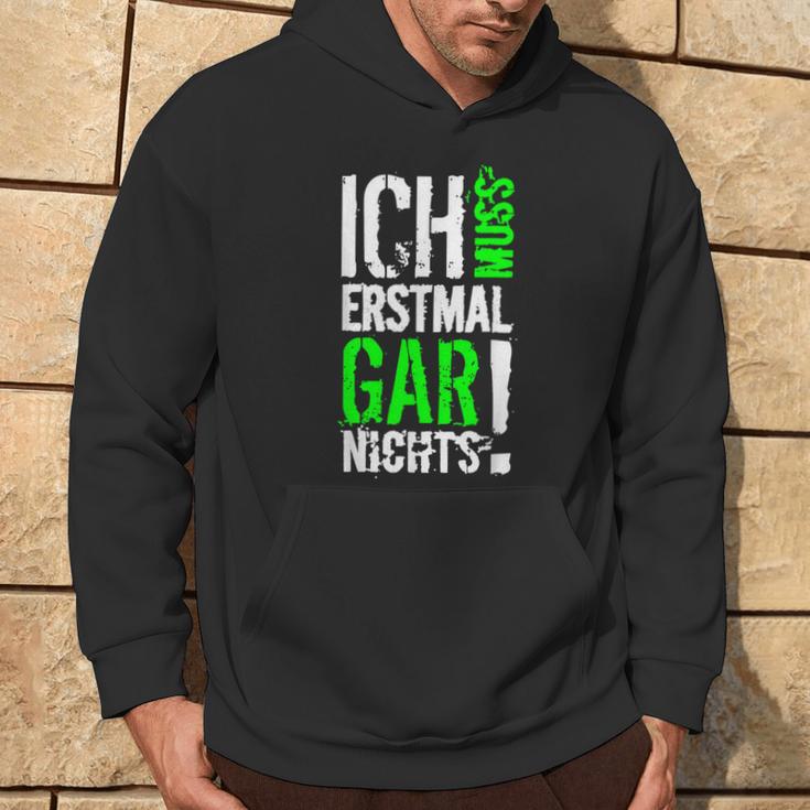 Ich Muss Erstmal Gar Nochts Kapuzenpullover Lebensstil