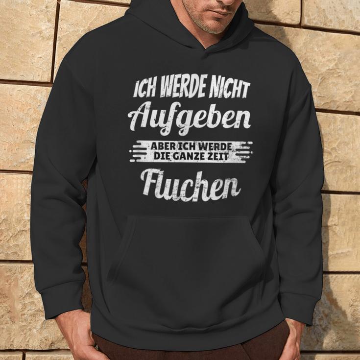 Ich Werde Nicht Aufgeben Aber Die Ganz Zeit Sluchen S Kapuzenpullover Lebensstil