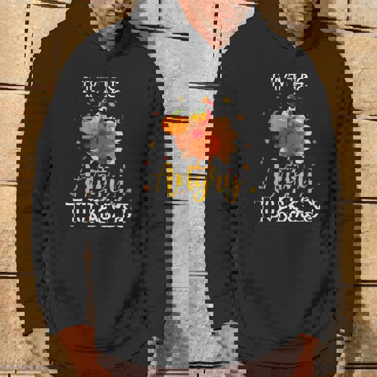I'm The Angry Turkey Thanksgiving Turkey Lover Hoodie Lifestyle