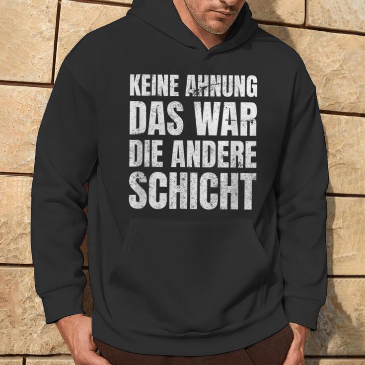 Keine Ahnung Das War Die Andere Shift Worker Kapuzenpullover Lebensstil